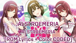 シャニマス - Alstroemeria - ALSTROEMERIA [ROM Lyrics + Color CODED] Shanim@s