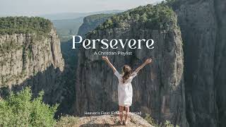 Persevere | an indie Christian playlist 🕊
