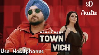 Town Vich (8D Audio) Ranjit Bawa | 8D Punjabi Songs 2021 | Town Vich By Ranjit Bawa 8D Song |8D Song
