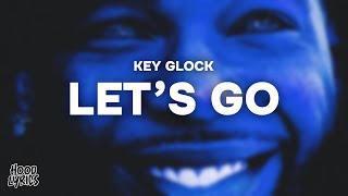 Key Glock - Let's Go (Lyrics)