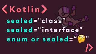 Kotlin For Beginners (Classes, Sealed Classes, Sealed Interfaces)
