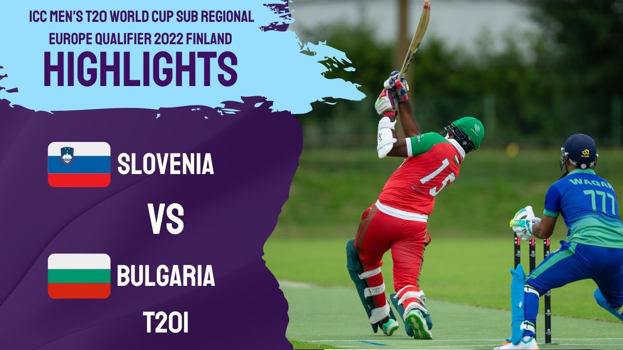 Slovenia Vs Bulgaria Highlights | ICC Men's T20 World Cup Sub Regional ...