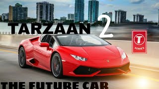|| Tarzaan the future car 2 official trailer || t series || YRF|| zee music company|| bhushan kumar