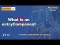 #111 What is an entryComponent | Angular Dynamic Component | A Complete Angular Course