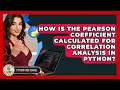 How Is The Pearson Coefficient Calculated For Correlation Analysis In Python? - Python Code School
