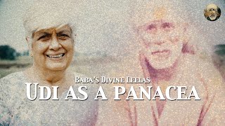 Udi As A Panacea | Sai Baba's Divine Leelas