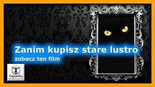 Zanim kupisz stare lustro zobacz ten film.