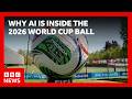 The AI inside the World Cup 2026 ball | BBC News