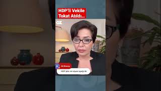 Emniyet Görevlisi HDP’li Vekile Tokat Attı. #shorts #short #hdp