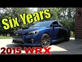 6 Year Long Term Review of my 2015 WRX!