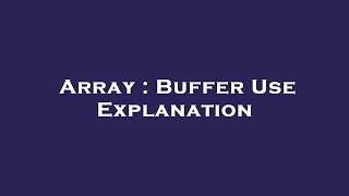 Array : Buffer Use Explanation