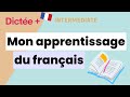 Dictée Plus : Mon apprentissage du français | Learn To French