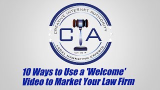 Legal Marketing: 10 Ways to Use a 'Welcome' Video to Market Your Law Firm