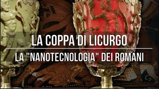 La coppa di Licurgo: la nanotecnologia dei romani