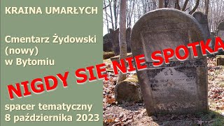 Kraina umarłych - Cmentarz Żydowski - Bytom 8.10.2023