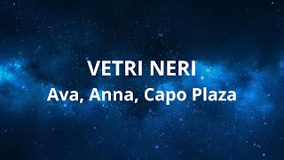 Vetri Neri - Ava, Anna, Capo Plaza (testo/lyrics)