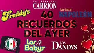 LOS DANDYS, LOS BABYS, LOS FREDDY'S, LOS HERMANOS CARRIÓN, NAPOLEON - 40 RECUERDOS DEL AYER