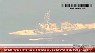 Iranian-made drone Ababil-5 follows a US destroyer in the Persian Gulf