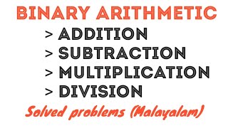 Binary Arithmetic (Addition, Subtraction, Multiplication & Division) Solved problems- Malayalam