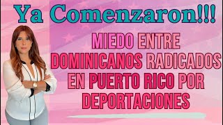 Comenzaron las redadas: Miedo entre dominicanos radicados en Puerto Rico por deportaciones