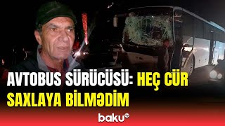 Bakı-Quba yolundakı avtobus qəzasının təfərrüatları məlum oldu