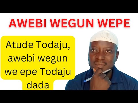 Akọ Atude Awebi Wegun Wepe Todaju Dada - YouTube