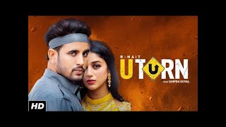 R NAIT : U Turn (Official Video) | Ft. Shipra Goyal | Jenna & Jogi | New Punjabi Songs 2020/2021