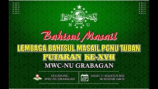 LIVE || BAHTSUL MASAIL LBM PC NU TUBAN PUTARAN XVII || DI MWC NU GRABAGAN || 11 AGUSTUS 2024