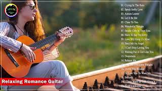 Best Of Guitar Love Songs - Top Songs Guitar Spanish Relax - Romantic Melodies Spanish Guitar