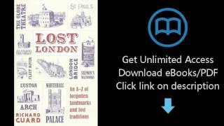 Download Lost London: An A-Z of Forgotten Landmarks and Lost Traditions PDF