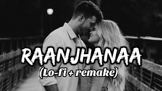 Raanjhanaa -  Lo-fi Remake | by Lofi,lover,songs | lofi song | Lofi Bollywood song | Chill-out music