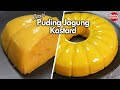 Resepi puding jagung | Gedik2 Lembut dan Sedap