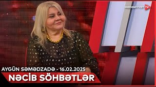 Nəcib söhbətlər - Aygün Səmədzadə | 16.02.2025