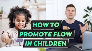 How to promote Flow states in children