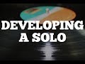 Developing a Solo