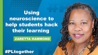 Zaretta Hammond: Using Neuroscience to Help Students | #PLtogether