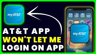 ATT App Won't Let Me Log In: How to Fix AT&T App Won't Let Me Log In
