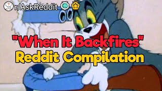 "When It Backfires" 2 Hour Reddit Compilation