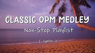 CLASSIC OPM MEDLEY || OPM OLD HITS COLLECTION