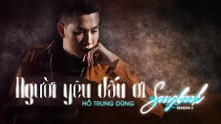 NGƯỜI YÊU DẤU ƠI - Hồ Trung Dũng - The Songbook 2 [Official Music Video]