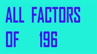 All factors 0f 196 By prime factorization method