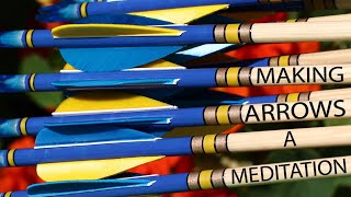 Making arrows in the fletchers workshop a meditation, English Longbow