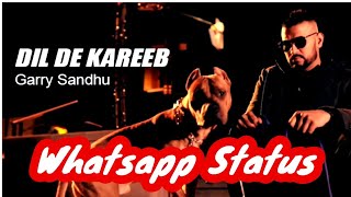 Dil de Kareeb | Garry Sandhu | Whatsapp Status Video
