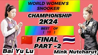 World Women's Championship Snooker 2024 |  Mink Nutcharut Vs Bai Yu Lu | Part -2 | Final |