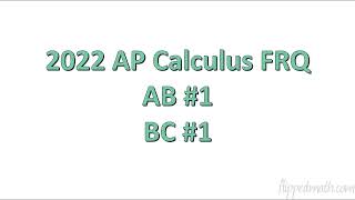 2022 AP Calculus AB/BC FRQ #1