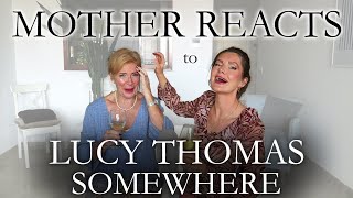 MOTHER REACTS to LUCY THOMAS  |  Somewhere  |  First Time Reaction!  |