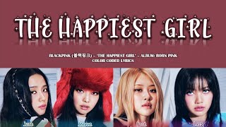 BLACKPINK 'The Happiest Girl' Lyrics (Color Coded Han_Rom_Eng)