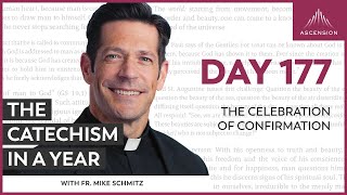 Day 177: The Celebration of Confirmation — The Catechism in a Year (with Fr. Mike Schmitz)