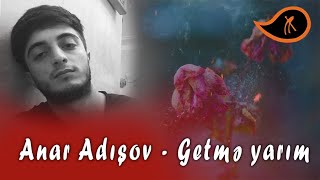 Anar Adişov _ Getmə yarım _ Cover _ Vahid Rostami