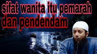 Sifat Wanita Itu Pemarah Dan Pendemdam - Ustadz Khalid Basalamah